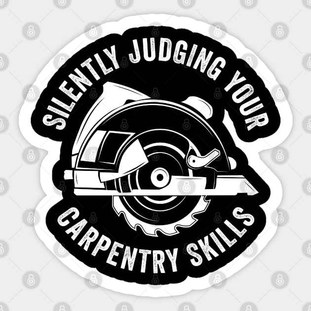 Woodworking - Silently Judging Your Carpentry Skills Sticker by Kudostees